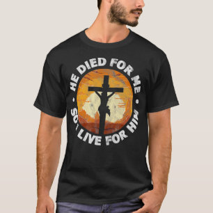 Er starb für mich und so lebe ich für ihn Christli T-Shirt
