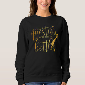 Er stellte die Frage, also poppen wir Flaschen Br Sweatshirt