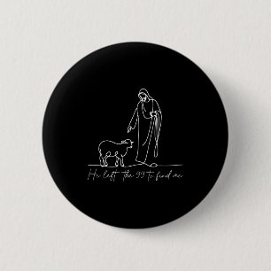 Er verließ die 99, um mich zu finden, christlicher button