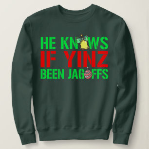 Er weiß, ob Yinz Jagoffs Pittsburghese Christ war Sweatshirt