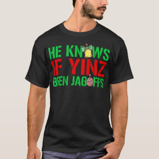 Er weiß, ob Yinz Jagoffs war - Pittsburghese Chri T-Shirt