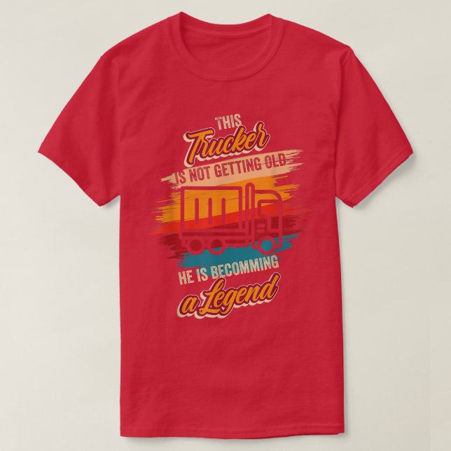 Er wird zur Legende Truck Driver Birthday Truc T-Shirt (Design vorne)