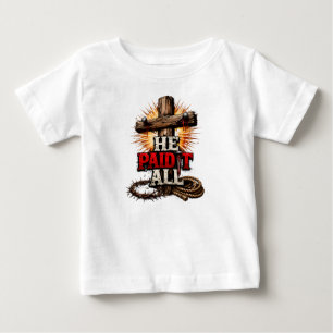 Er zahlte es alles – Cross & Nail Christlicher Gla Baby T-shirt