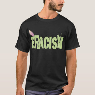 Eracism T-Shirt