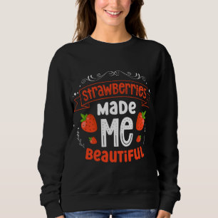 Erdbeeren machten mich zu einer wunderschönen Erdb Sweatshirt