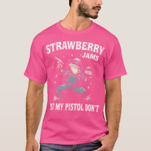 Erdbeermarmelade, aber meine Waffen nicht T-Shirt