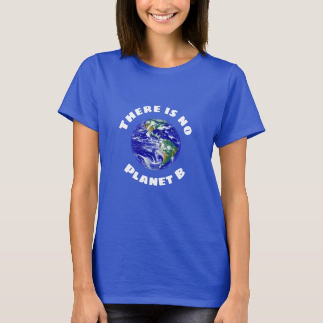 Erdbild "Es gibt keinen Planeten B" T-Shirt (Vorderseite)