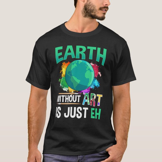 "Erde ohne Kunst"ist nur EH-Funny-Künstler-Maler T-Shirt (Vorderseite)