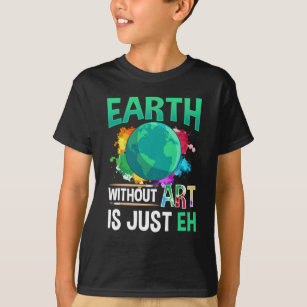 "Erde ohne Kunst"ist nur EH-Funny-Künstler-Maler T-Shirt