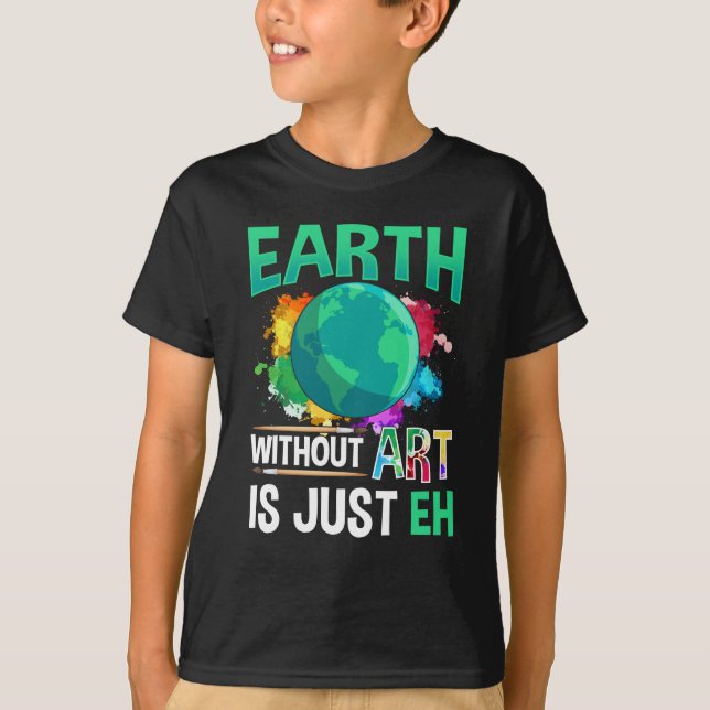 "Erde ohne Kunst"ist nur EH-Funny-Künstler-Maler T-Shirt (Vorderseite)