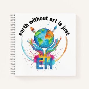 Erde ohne Kunst ist nur eh kreatives Künstlergesch Notizbuch