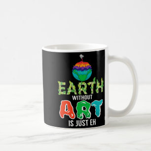 Erde ohne Kunst ist nur Eh lustige Wissenschaft Er Kaffeetasse