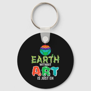 Erde ohne Kunst ist nur Eh lustige Wissenschaft Er Schlüsselanhänger