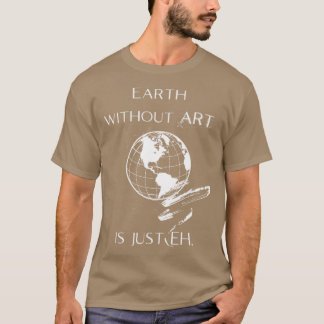 Erde ohne KUNST ist nur EH Mädchen T-Shirt