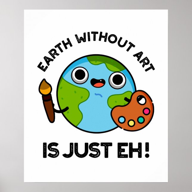 Erde ohne Kunst ist nur ein Astronomiepun Poster (Vorne)