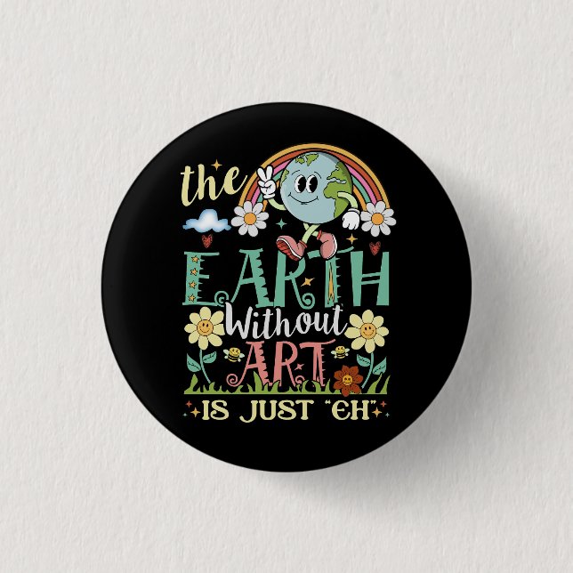Erde ohne Kunst ist nur jeder künstlerische Job Button (Vorderseite)