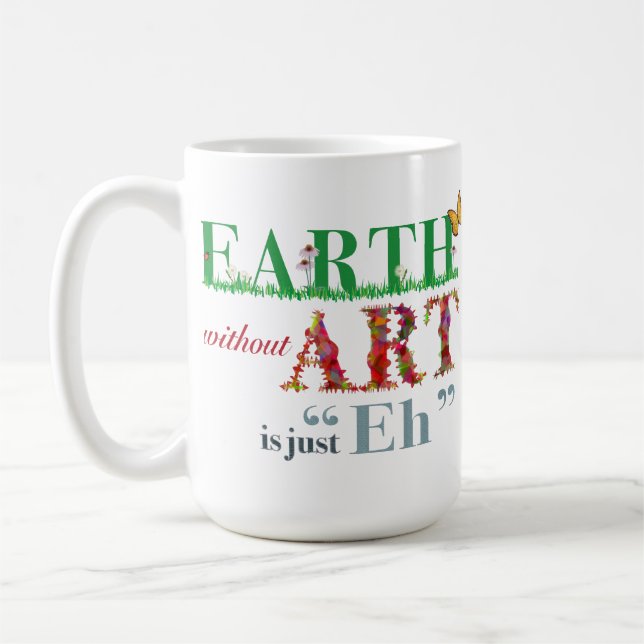 Erde ohne Kunst ist wie Spaß-Künstler-Tasse Kaffeetasse (Links)