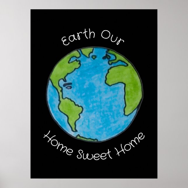 Erde Unser Zuhause Süßes Zuhause Poster (Vorne)