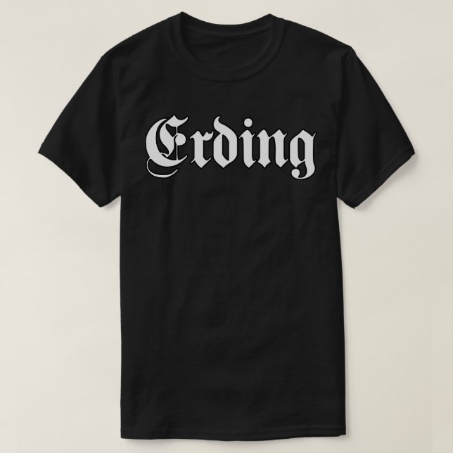 Erding mit gotischem Schriftart geschrieben T-Shirt (Design vorne)