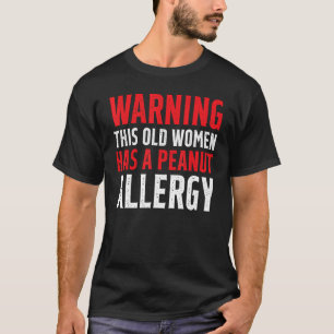 Erdnussallergie warnt diese alte Frau vor einem Pe T-Shirt