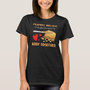Erdnussbutter hält diesen Körper Gelee Food Graphi T-Shirt