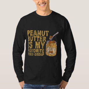 Erdnussbutter ist meine Lieblingsnahrungsgruppe T-Shirt