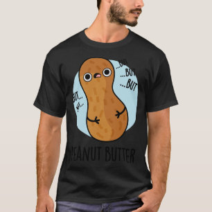 Erdnussbutter Lustiger Lebensmittelwitz 1 T-Shirt