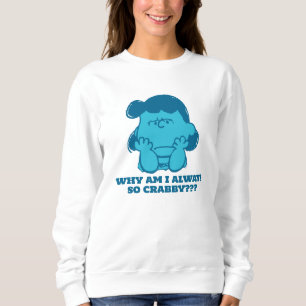 Erdnüsse   Lucy Wer sagt, ich bin Crabby? Sweatshirt