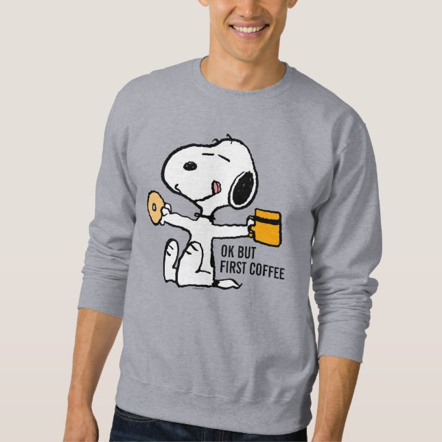 Erdnüsse | Snoopy OK, aber erster Kaffee Sweatshirt (Vorderseite)
