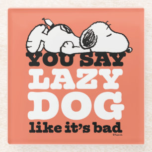 Erdnüsse Snoopy Sie sagen Lazy Hund, als wäre es Glasuntersetzer