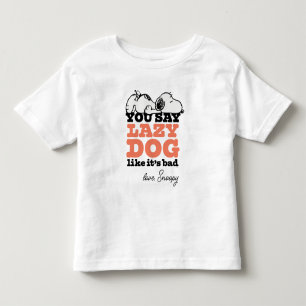 Erdnüsse   Snoopy Sie sagen Lazy Hund, als wäre es Kleinkind T-shirt