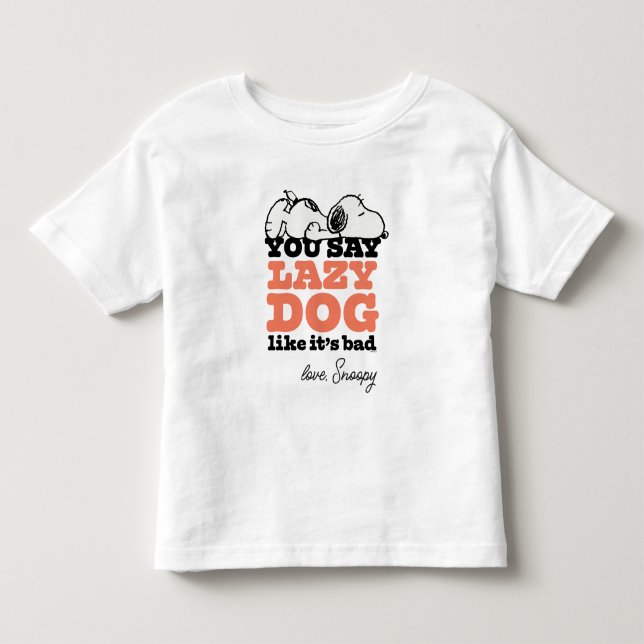 Erdnüsse | Snoopy Sie sagen Lazy Hund, als wäre es Kleinkind T-shirt (Vorderseite)