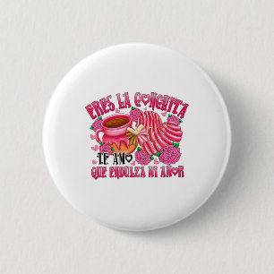 Eres La Conchita Que Endulza Mi Amor Button