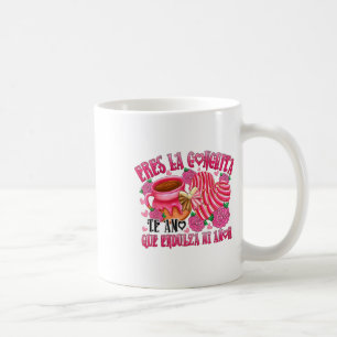 Eres La Conchita Que Endulza Mi Amor Kaffeetasse