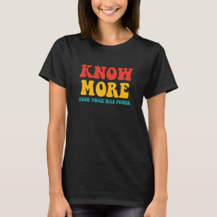Erfahren Sie Mehr Ihre Stimme Hat Kraft T-Shirt