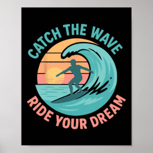 Erfasse die Welle, reite deinen Traum Poster