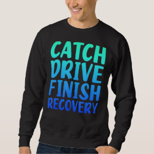 Erfassen Fahren Beenden Erholung Rudern Zitat Spru Sweatshirt