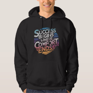 Erfolg beginnt dort, wo Komfort endet Hoodie