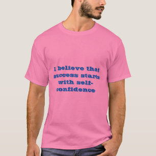 Erfolg beginnt mit Selbstvertrauen T-Shirt