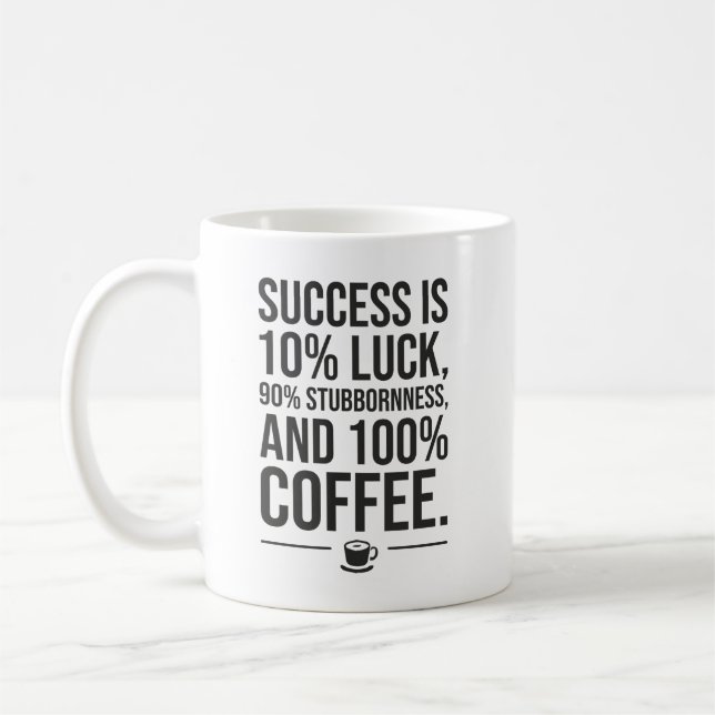 Erfolg ist 100 Prozent Kaffee - Motivierend lustig Kaffeetasse (Links)