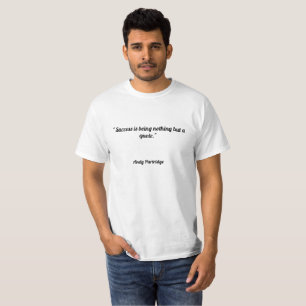 "Erfolg ist nichts aber ein Zitat. " T-Shirt