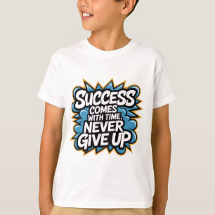 Erfolg kommt mit Zeit nie aufgeben T-Shirt