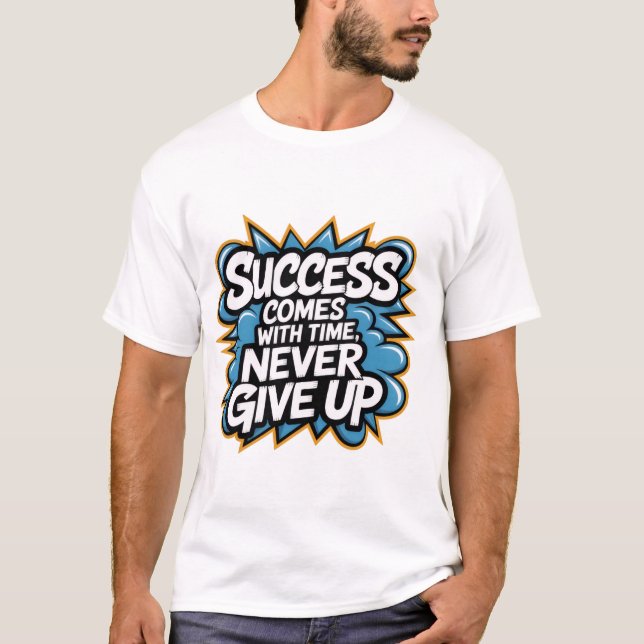 Erfolg kommt mit Zeit nie aufgeben T-Shirt (Vorderseite)
