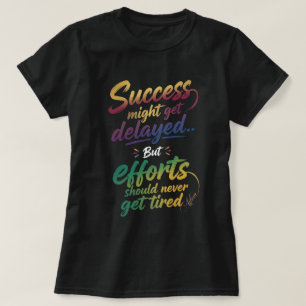Erfolg könnte verzögert werden Motivations-T-Shirt T-Shirt