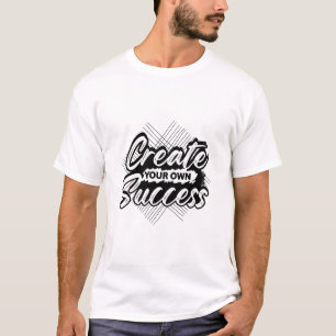 Erfolg selbst gestalten - Monochromes Motivationsd T-Shirt