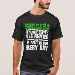 Erfolg wird nie gemietet und Miete ist fällig T-Shirt