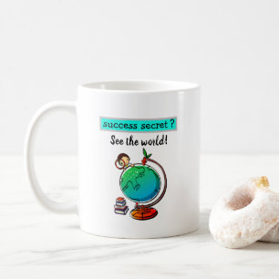 Erfolgsgeheimnis - Sehen Sie die motivierend Welt Kaffeetasse