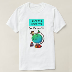 Erfolgsgeheimnis - Sehen Sie die motivierend Welt T-Shirt