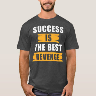 Erfolgsmotivation Zitat Erfolg ist der beste Erfol T-Shirt
