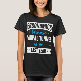 Ergonomie, weil der Karpaltunnel das letzte Jahr i T-Shirt